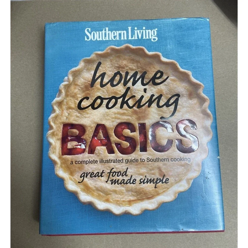 Home Cooking Basics : A Complete Illustrated Guide to Southern Cooking (2012, HB